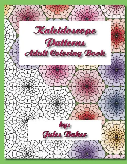 Kaleidoscope Patterns Adult Coloring Book: Repeat Patterns to Color - Paperback