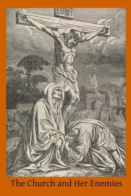 The Church and Her Enemies - Paperback