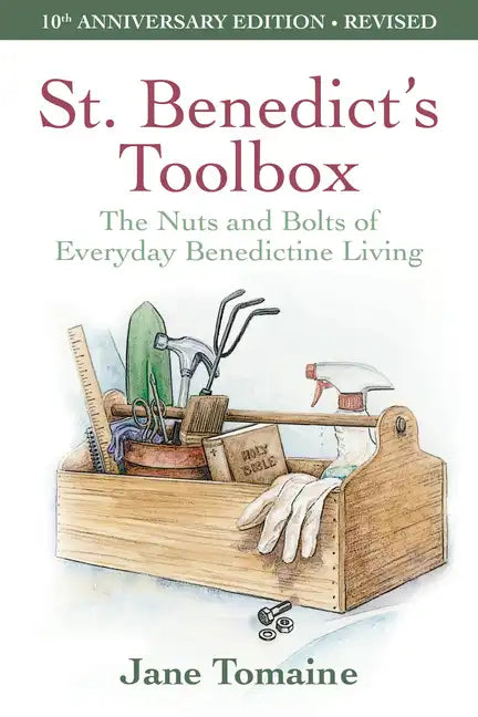 St. Benedict's Toolbox: The Nuts and Bolts of Everyday Benedictine Living (10th Anniversary Edition, Revised) - Paperback