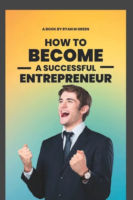 How To Become A successful Entrepreneur - Paperback