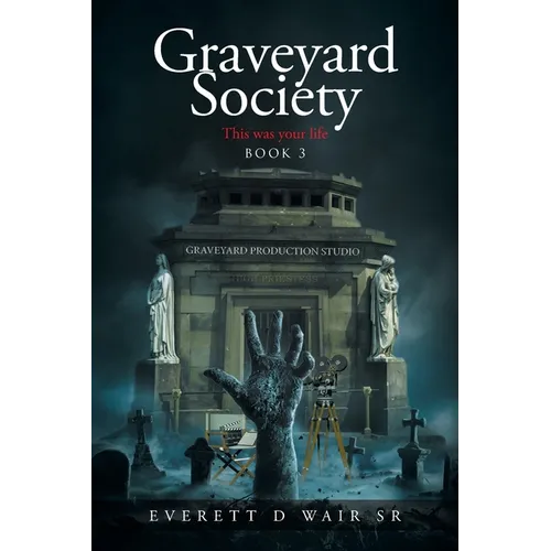 Graveyard Society: Book 3 This Was Your Life - Paperback