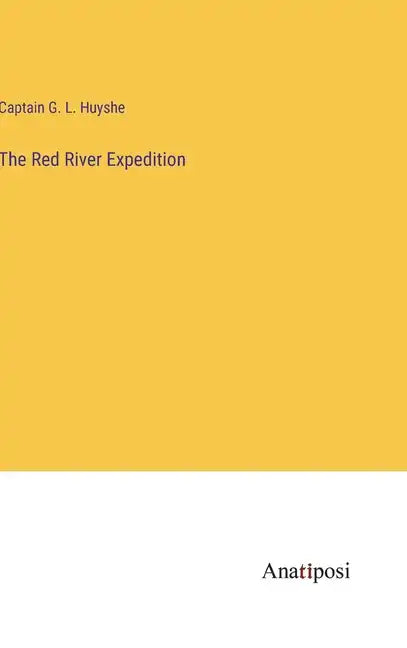 The Red River Expedition - Hardcover