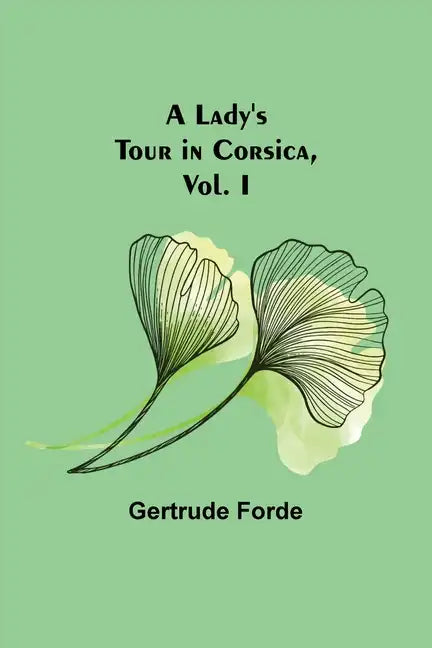 A Lady's Tour in Corsica, Vol. I - Paperback