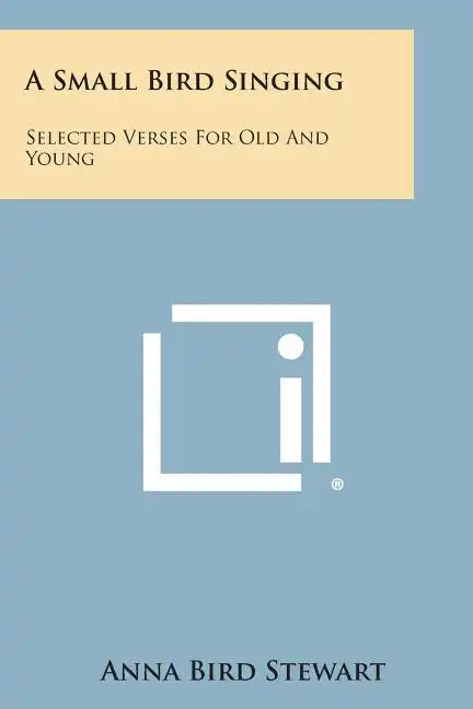 A Small Bird Singing: Selected Verses for Old and Young - Paperback