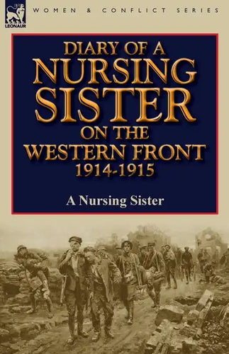 Diary of a Nursing Sister on the Western Front 1914-1915 - Paperback