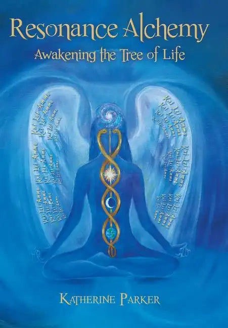 Resonance Alchemy: Awakening the Tree of Life - Hardcover