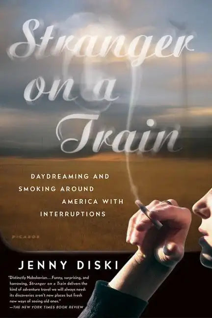 Stranger on a Train: Daydreaming and Smoking Around America with Interruptions - Paperback