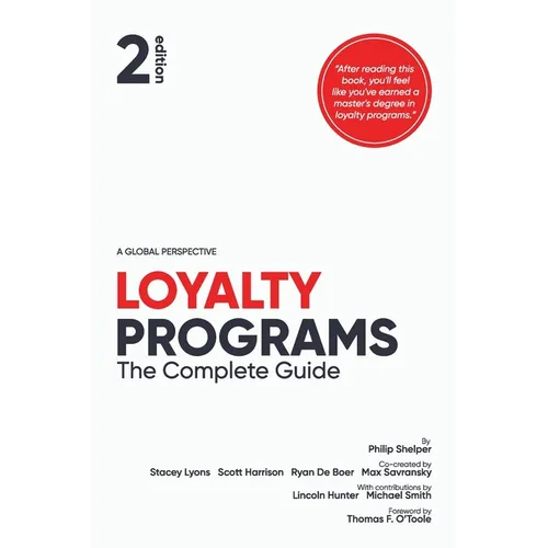 Loyalty Programs: The Complete Guide (2nd Edition) - Paperback