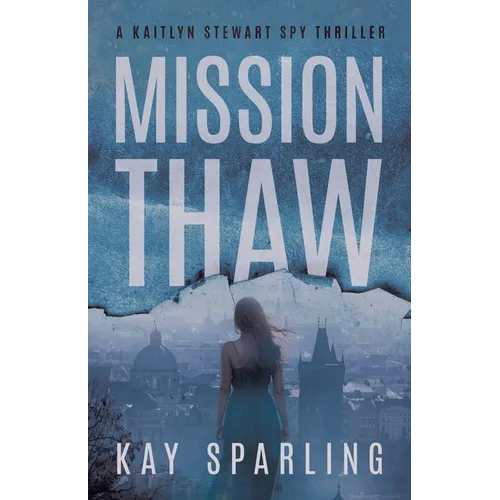 Mission Thaw: A Kaitlyn Stewart Spy Thriller - Paperback