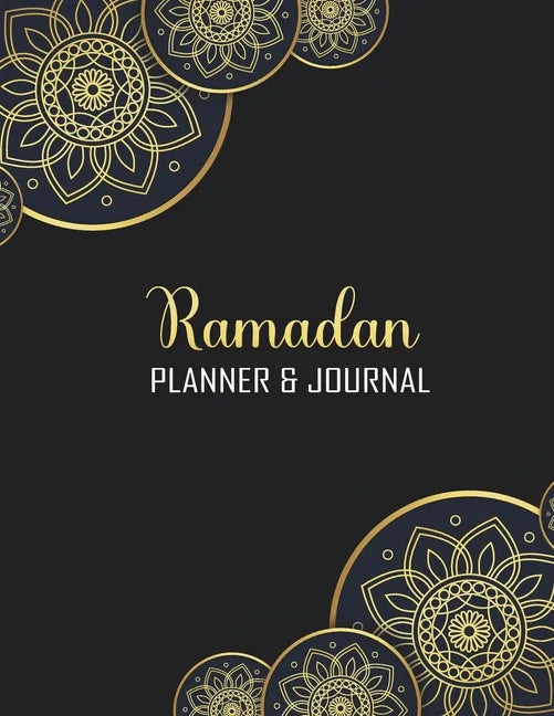 Ramadan Planner & Journal: 30 Days Awesome Muslim Ramadan Planner and Journal With Quran Reading, Meal Tracking, Prayer Tracking, Good Deeds Trac - Paperback