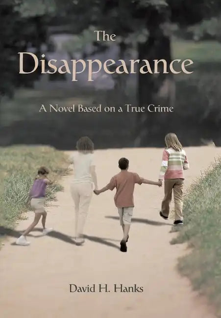 The Disappearance: A Novel Based on a True Crime - Hardcover