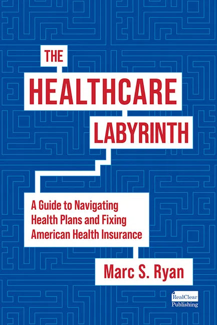 The Healthcare Labyrinth: A Guide to Navigating Health Plans and Fixing American Health Insurance - Hardcover
