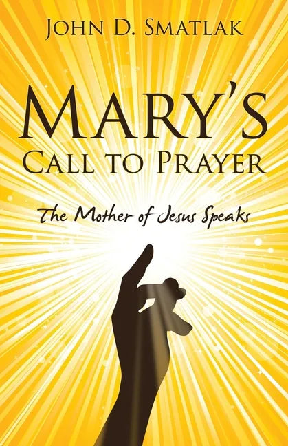 Mary's Call to Prayer: The Mother of Jesus Speaks - Paperback