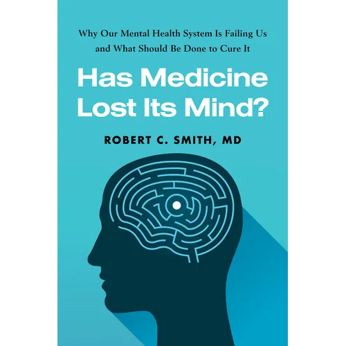 Has Medicine Lost Its Mind? - Hardcover