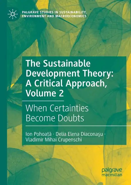 The Sustainable Development Theory: A Critical Approach, Volume 2: When Certainties Become Doubts - Paperback