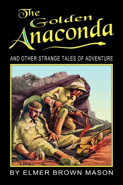 The Golden Anaconda: And Other Strange Tales of Adventure - Paperback