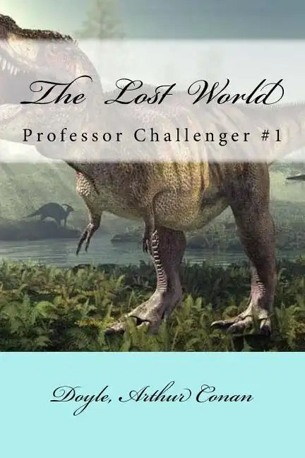 The Lost World: Professor Challenger #1 - Paperback