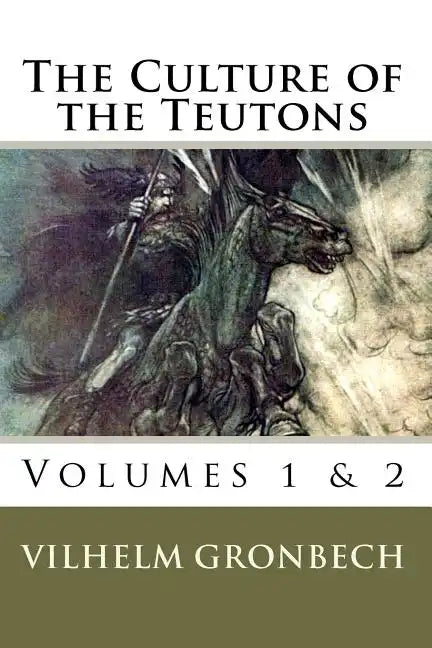 The Culture of the Teutons: Volumes 1 and 2 - Paperback