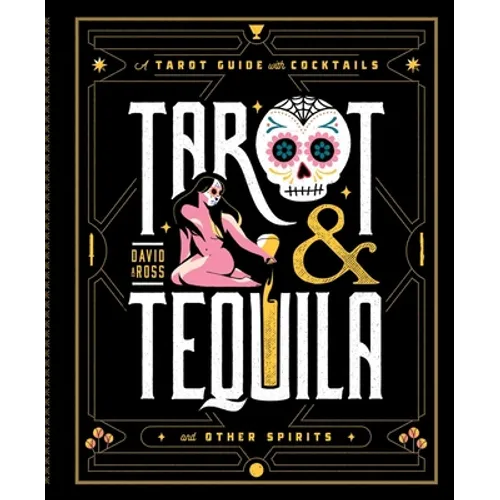Tarot & Tequila: A Tarot Guide with Cocktails - Hardcover