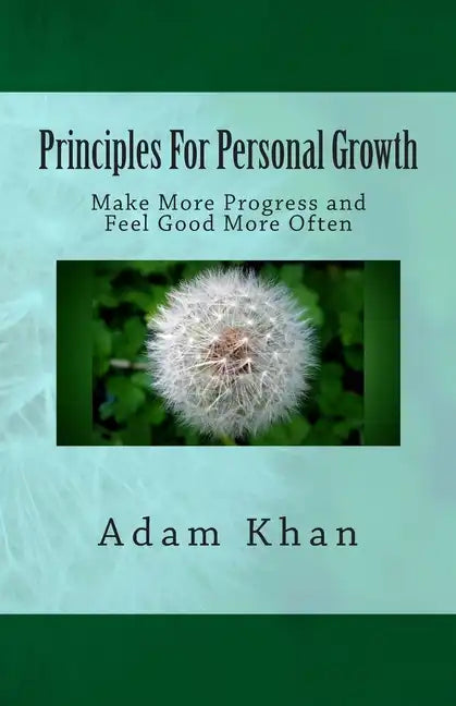 Principles For Personal Growth: Make More Progress and Feel Good More Often - Paperback