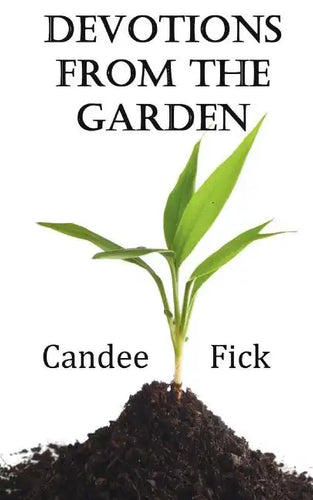 Devotions from the Garden: Inspiration for Life - Paperback