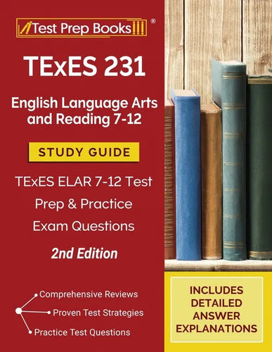 TExES 231 English Language Arts and Reading 7-12 Study Guide: TExES ELAR 7-12 Test Prep and Practice Exam Questions [2nd Edition] - Paperback