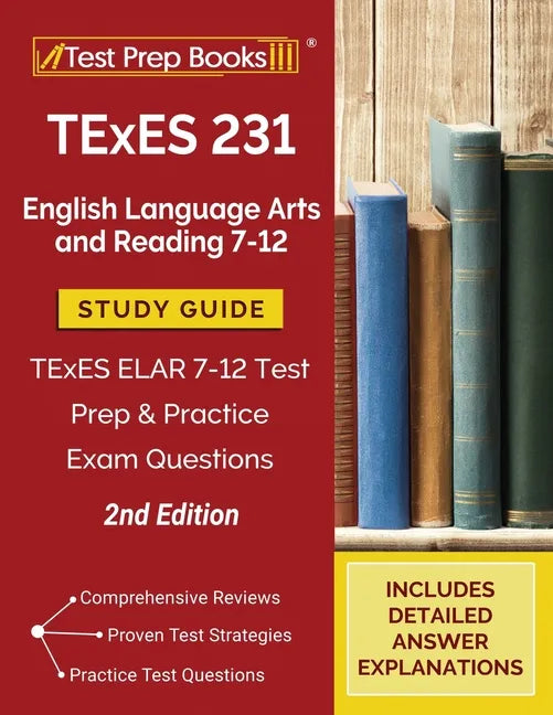 TExES 231 English Language Arts and Reading 7-12 Study Guide: TExES ELAR 7-12 Test Prep and Practice Exam Questions [2nd Edition] - Paperback