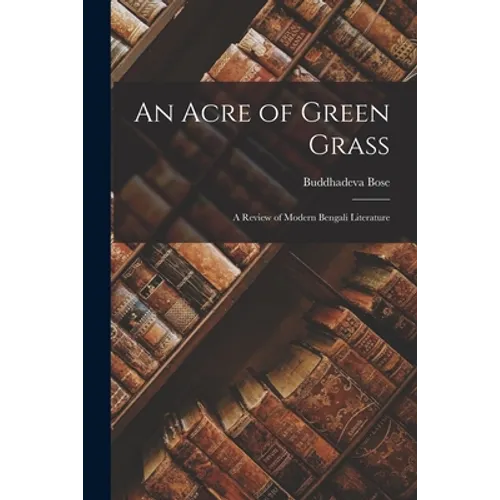 An Acre of Green Grass: a Review of Modern Bengali Literature - Paperback