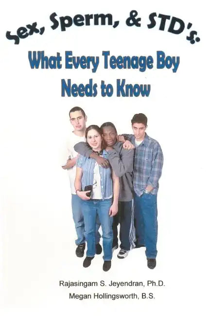 Sex, Sperm, & STD'S: : What Every Teenage Boy Needs to Know - Paperback