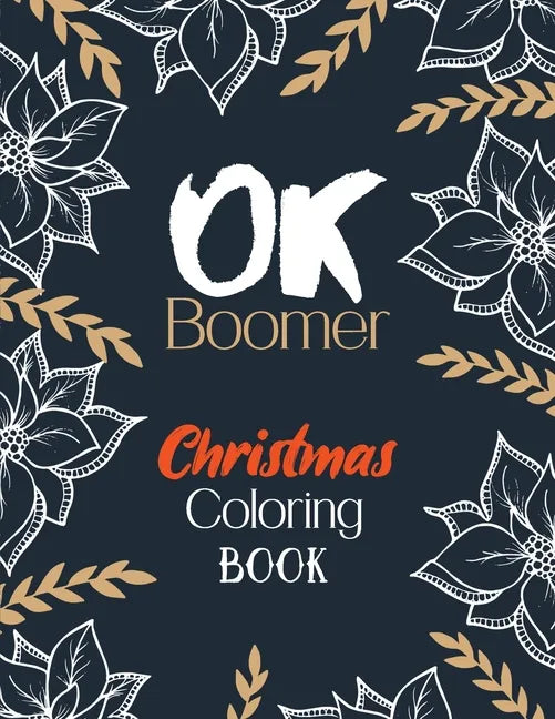 OK Boomer Christmas Coloring Book: Funny Christmas Coloring Book for Adults, Festive Ornaments and Relaxing Christmas Scenes (Gift Card Alternative Id - Paperback