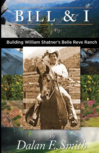 Bill and I: Building William Shatner's Belle Reve Ranch - Paperback
