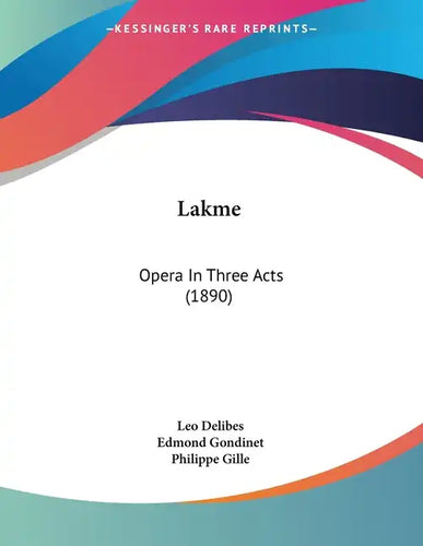 Lakme: Opera In Three Acts (1890) - Paperback