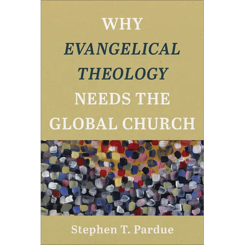 Why Evangelical Theology Needs the Global Church - Paperback