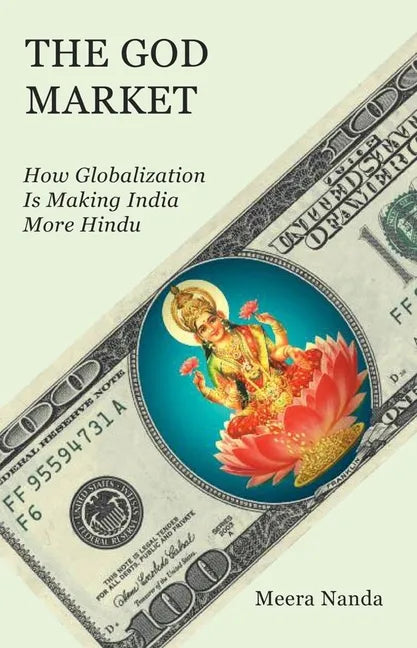The God Market: How Globalization Is Making India More Hindu - Paperback