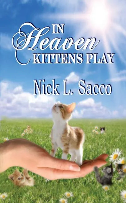 In Heaven Kittens Play: The Blue Angel and Her Garden of Pets - Paperback