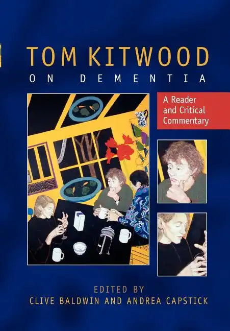 Tom Kitwood on Dementia: A Reader and Critical Commentary - Paperback