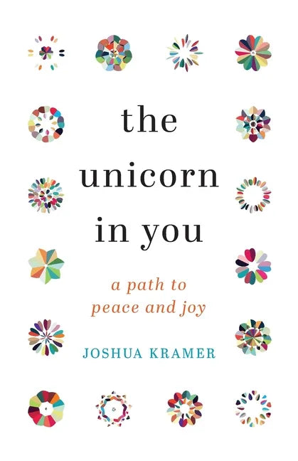 The Unicorn in You: A Path to Peace and Joy - Paperback