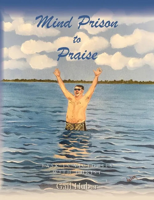Mind Prison to Praise: Bask in Victories with Christ - Paperback