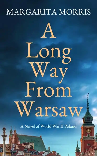 A Long Way From Warsaw: A Novel of World War II Poland - Paperback
