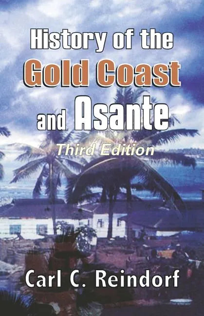 History of the Gold Coast and Asante. Third Edition - Paperback