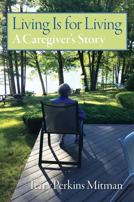 Living Is for Living: A Caregiver's Story - Paperback