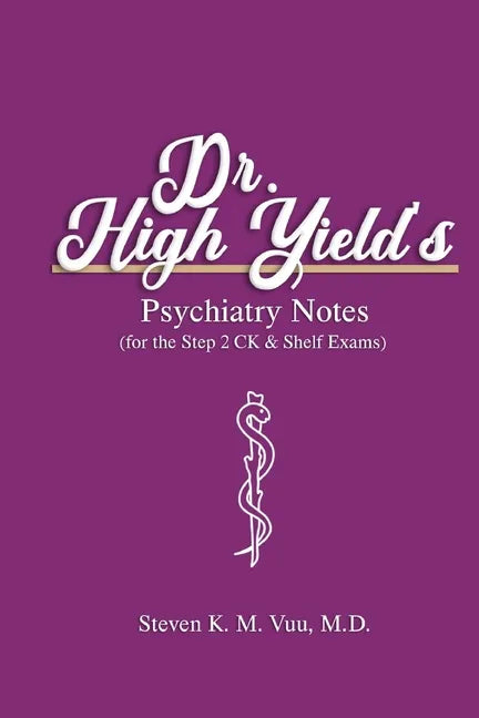 Dr. High Yield's Psychiatry Notes (for the Step 2 CK & Shelf Exams) - Paperback