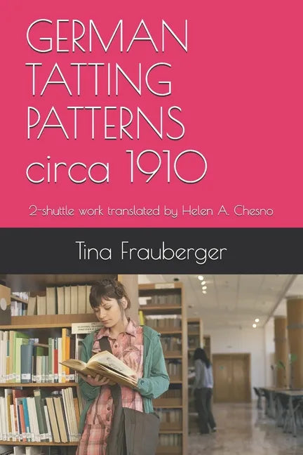 GERMAN TATTING PATTERNS circa 1910: 2-shuttle work translated by Helen A. Chesno - Paperback