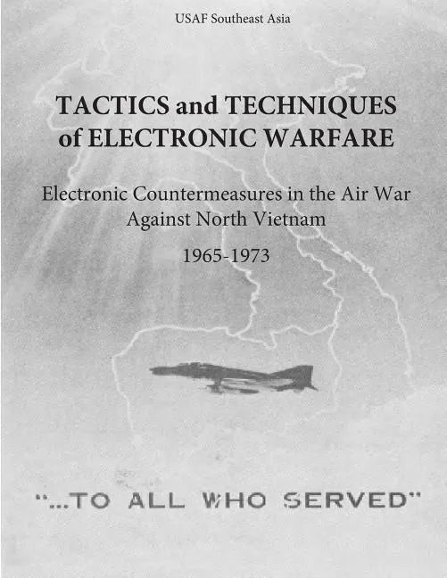Tactics and Techniques of Electronic Warfare: Electronic Countermeasures in the Air War Against North Vietnam, 1965-1973 - Paperback