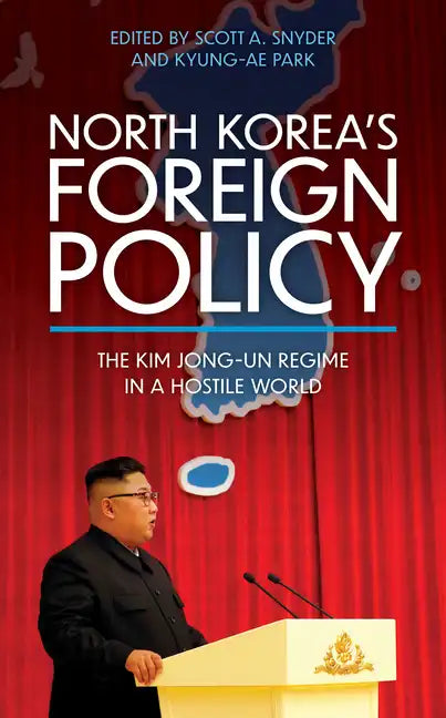 North Korea's Foreign Policy: The Kim Jong-un Regime in a Hostile World - Paperback