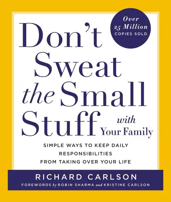 Don't Sweat the Small Stuff with Your Family: Simple Ways to Keep Daily Responsibilities from Taking Over Your Life - Paperback