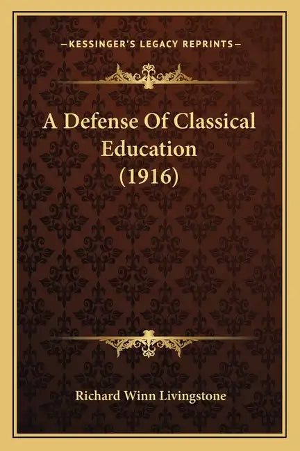 A Defense Of Classical Education (1916) - Paperback