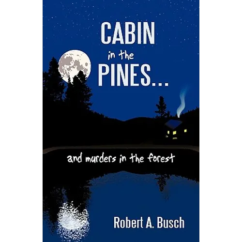 Cabin in the Pines. . .: And Murders in the Forest - Paperback