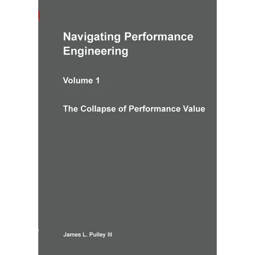 Navigating Performance Engineering: The Collapse of Performance Value - Paperback