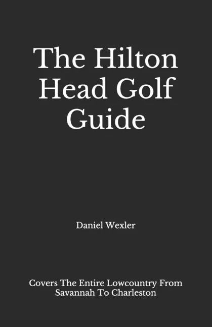 The Hilton Head Golf Guide - Paperback